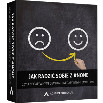 Jak radzić sobie z #NONE, czyli negatywnymi osobami i negatywnymi emocjami